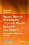 P Pardasani, P. Pardasani, R T Pardasani, R. T. Pardasani - Magnetic Properties of Paramagnetic Compounds, Magnetic Susceptibility Data, Volume 5
