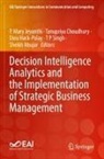 Sheikh Abujar, Tanupriya Choudhury, Dieu Hack-Polay, Dieu Hack-Polay et al, P. Mary Jeyanthi, T P Singh - Decision Intelligence Analytics and the Implementation of Strategic Business Management