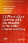 Anandakumar Haldorai, Joan Lu, Sudha Mohanram, Sudha Mohanram et al, Arulmurugan Ramu - 3rd EAI International Conference on Big Data Innovation for Sustainable Cognitive Computing