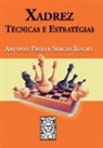 António Fróis, Sérgio Rocha - Xadrez - Técnicas e Estratégias