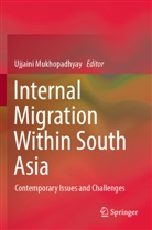 Ujjaini Mukhopadhyay - Internal Migration Within South Asia