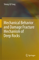 Sheng-Qi Yang - Mechanical Behavior and Damage Fracture Mechanism of Deep Rocks