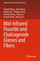 Shixun Dai, Gerald Farrell, Haitao Guo, Haitao et al Guo, Shijie Jia, Pengfei Wang... - Mid-Infrared Fluoride and Chalcogenide Glasses and Fibers