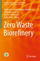 Vinod Kumar Garg, Nitin K Labhsetwar et al, Vinod Kumar Garg, Nitin K. Labhsetwar, Yogalakshmi Kadapakkam Nandabalan, Anita Singh - Zero Waste Biorefinery