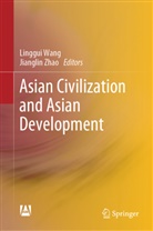 Linggui Wang, Zhao, Jianglin Zhao - Asian Civilization and Asian Development