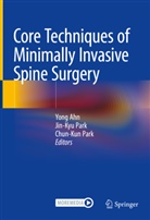 Yong Ahn, Chun-Kun Park, Jin-Kyu Park - Core Techniques of Minimally Invasive Spine Surgery