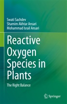 Moham Ansari, Mohammad Israil Ansari, Shamim Akhtar Ansari, Swati Sachdev - Reactive Oxygen Species in Plants
