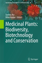 Halder, Mihir Halder, Sumita Jha - Medicinal Plants: Biodiversity, Biotechnology and Conservation