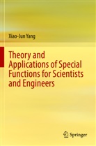 Xiao-Jun Yang - Theory and Applications of Special Functions for Scientists and Engineers