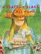 Cindy Rogers, Ros Webb - A Perfect Place to Call Home: The Story of Daisy May