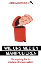 Aaron Zinkhammer - Wie uns Medien manipulieren