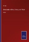 M. Huc - Christianity in China, Tartary, and Thibet