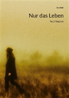 Urs Moll - Nur das Leben