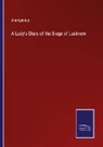 Anonymous - A Lady's Diary of the Siege of Lucknow