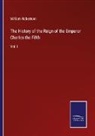 William Robertson - The History of the Reign of the Emperor Charles the Fifth