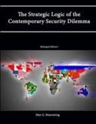 U. S. Army War College, Strategic Studies Institute, Max G. Manwaring - The Strategic Logic of the Contemporary Security Dilemma