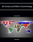 Hal Brands, U. S. Army War College, Strategic Studies Institute - The Promise and Pitfalls of Grand Strategy (Enlarged Edition)