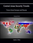 Stephen J. Blank, U. S. Army War College, Strategic Studies Institute - Central Asian Security Trends