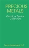 LLC Secret Compartment - Precious Metals - 20 Practical Tips for Collectors
