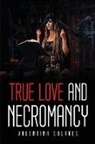 Valentina Solares - True Love and Necromancy