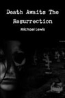 Michael Lewis - Death Awaits The Resurrection