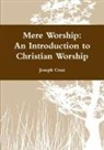 Joseph Cruz - Mere Worship