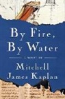 Mitchell James Kaplan - By Fire, By Water