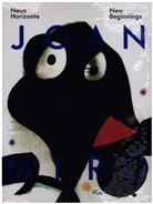 Joan Miró, MIRO JOAN, Montaner, Teresa Montaner, Fabienne Eggelhöfer, Nina Zimmer - Joan Miro : neue Horizonte. Joan Miro : new beginnings