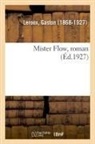 Gaston Leroux, Leroux-G - Mister flow, roman