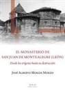 José Alberto Morais Morán - El monasterio de San Juan de Montealegre, León : desde los orígenes hasta su destrucción