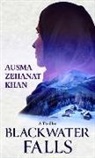 Ausma Zehanat Khan - Blackwater Falls: A Thriller