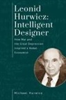 Michael Hurwicz - Leonid Hurwicz: Intelligent Designer
