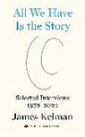 James Kelman, Kelman James - All We Have Is the Story