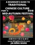 Jia Ming Wang - Introduction to Mid-Autumn Festival - A Beginner's Guide to Traditional Chinese Culture (Part 4), Self-learn Reading Mandarin with Vocabulary, Easy Lessons, Essays, English, Simplified Characters & Pinyin
