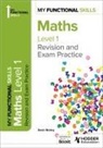 Kevin Norley, Norley Kevin - My Functional Skills: Revision and Exam Practice for Maths Level 1
