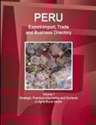 Www. Ibpus. Com - Peru Export-Import, Trade and Business Directory Volume 1 Strategic, Practical Information and Contacts in Agricultural Sector