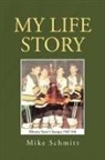 Mike Schmitt - My Life Story