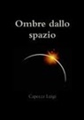 Capecce Luigi - Ombre dallo spazio
