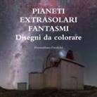 Massimiliano Fiordelisi - PIANETI EXTRASOLARI FANTASMI Disegni da colorare