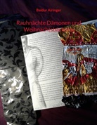 Baldur Airinger - Rauhnächte Dämonen und Weihnachtsbäckerei
