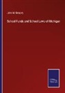 John M. Gregory - School Funds and School Laws of Michigan