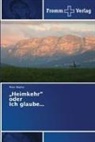 Peter Mathei - "Heimkehr" oder Ich glaube...