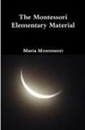 Maria Montessori - The Montessori Elementary Material