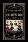 Arthur Conan Doyle - Spiritüalizmin Tarihi Cilt 1