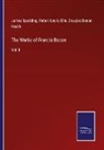 Robert Leslie Ellis, Douglas Denon Heath, James Spedding - The Works of Francis Bacon