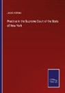 Jacob Holmes - Practice in the Supreme Court of the State of New York