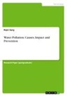 Rajni Garg - Water Pollution. Causes, Impact and Prevention