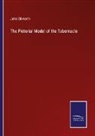 John Dilworth - The Pictorial Model of the Tabernacle