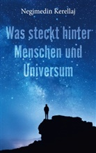 Negjmedin Kerellaj - Was steckt hinter Menschen und Universum