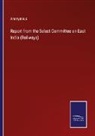 Anonymous - Report from the Select Committee on East India (Railways)